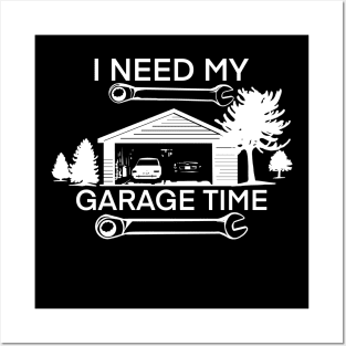 I need my garage time Posters and Art